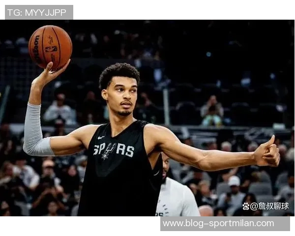 文班亚马自信心态与身体素质的完美结合展现无畏精神 文班亚马自信心态与身体素质的完美结合展现无畏精神